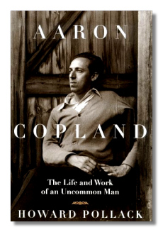 Aaron Copland: The Life And Work Of An Uncommon Man